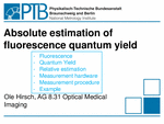 PDF: Präsentation. Titel: Absolute estimation of fluorescence quantum yield.