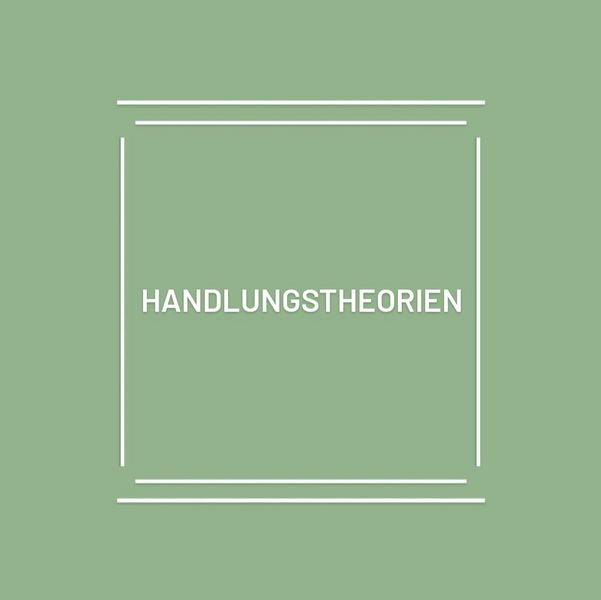 Titelbild des Artikels "Handlungstheorien": Auf grünem Hintergrund steht mit weißer Blockschrift das Thema geschrieben.