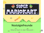 PDF: Präsentation. Titel: Super Mariokart. Nostalgiefreunde - Mario Kart in der Neuzeit -