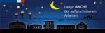 Banner: Lange Nacht der aufgeschobenen Arbeiten.