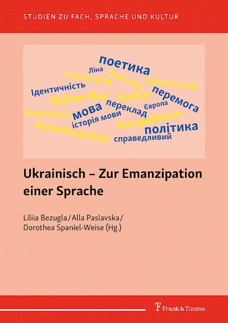 Abbildung: Buch "Ukrainisch - Zur Emanzipation einer Sprache" von Lilia Bezugla / Alla Paslavska / Dorothea Spaniel-Weise (Hg.)